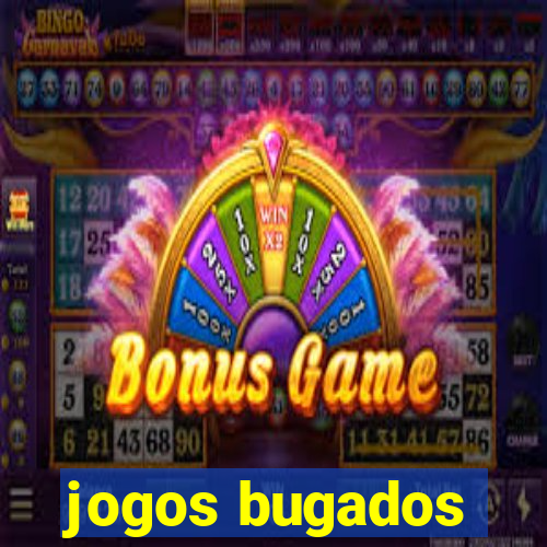 jogos bugados